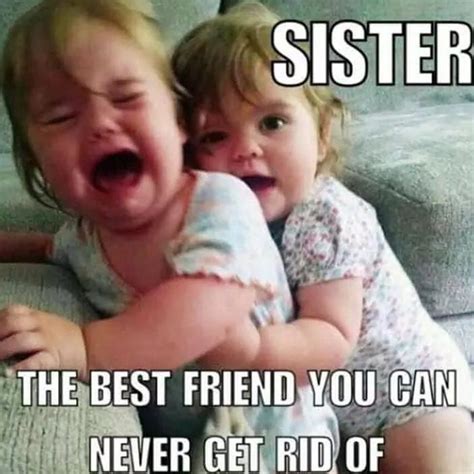 A sister is worth a thousand friends. . Sister memes quotes